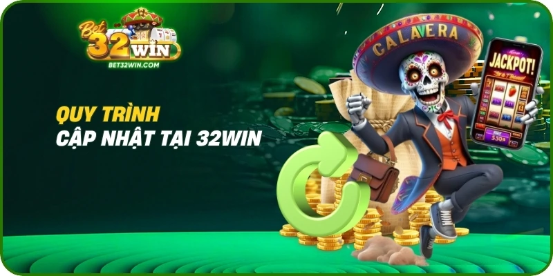 Quy trình cập nhật tại 32win