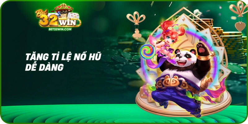 Tăng tỉ lệ nổ hũ dễ dàng