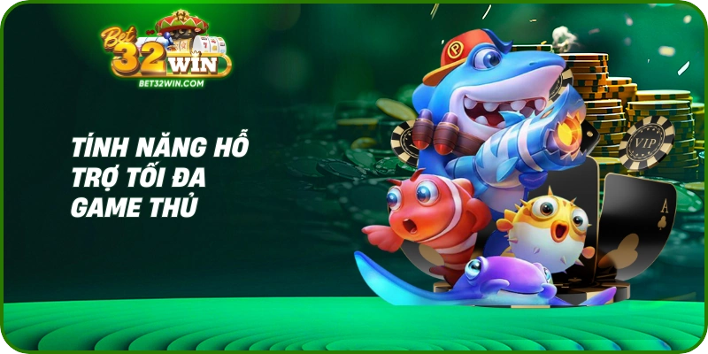 Tính năng hỗ trợ tối đa game thủ